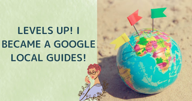 Levels UP! I became a Google Local Guides!