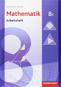 Mathematik - Ausgabe 2009 für Realschulen in Bayern: Arbeitsheft 8 WPF I mit Lösungen