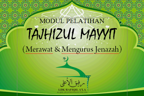 Modul Panduan Lengkap Merawat dan Mengurus Jenazah "Tajhizul Mayyit"