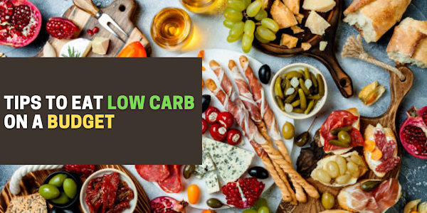Tips to Eat Low Carb on a Budget