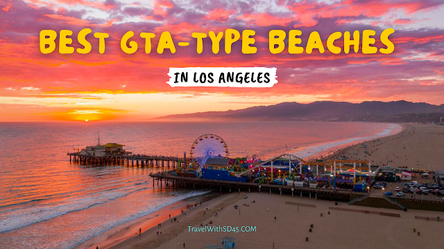 Best GTA - 5 Type Beaches In Los Angeles