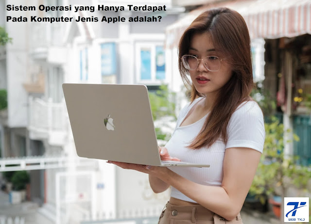 Sistem Operasi yang Hanya Terdapat Pada Komputer Jenis Apple adalah