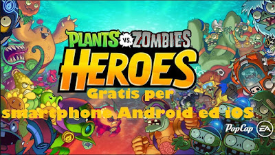 Gratis gioco Plants vs Zombies Heroes per Android ed iOS