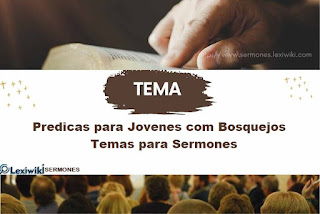 Predicas para Jovenes com Bosquejos | Temas para Sermones