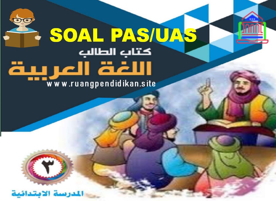 Contoh Soal PAS/UAS Bahasa Arab  Kelas 3 SD/MI Semester 1