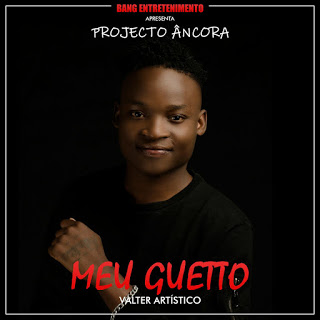 BAIXAR MUSICA: Valter Artístico - Meu Guetto  ( 2018 )