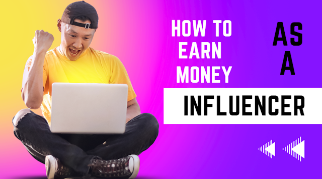 Unlocking Success: How to Earn Money as an Influencer
