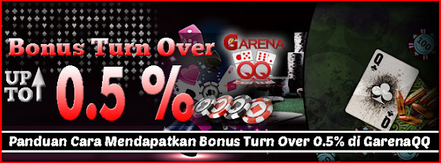 Panduan Cara Mendapatkan Bonus Turn Over 0.5% di GarenaQQ