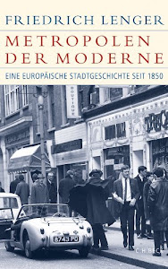 Metropolen der Moderne: Eine europäische Stadtgeschichte seit 1850 (Historische Bibliothek der Gerda Henkel Stiftung)