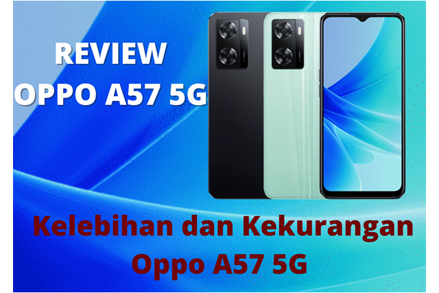 Review Oppo A57 5G: Kelebihan dan Kekurangan