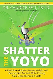 Shatter the Yoyo: A Definitive Guide to Losing Weight and Gaining Self Control While Ending Your Dependence on Diets by Dr. Candice Seti