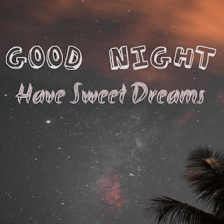 Have Sweet Dreams & Good Night