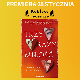 Trzy razy miłość - Jolanta Kosowska (PATRONAT MEDIALNY)