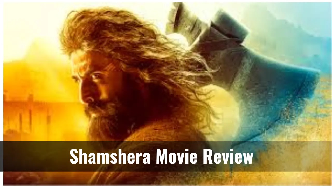 Shamshera Movie Review in Hindi | शमशेरा मूवी की कहानी क्या है ?