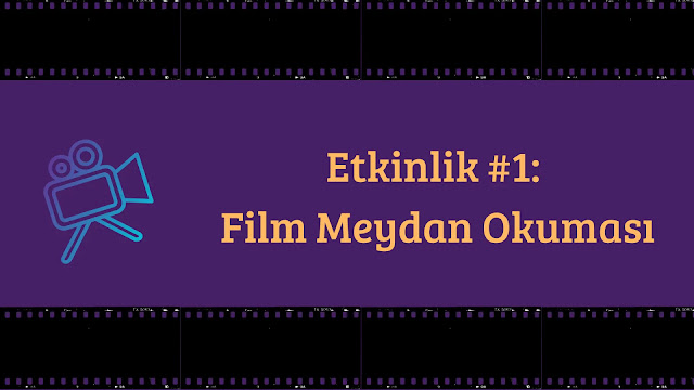 Etkinlik #1: Film Meydan Okuması