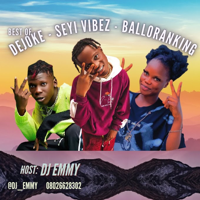 [Mixtape] Dj Emmy - Best Of Dejoke Ft. Seyi Vibez & Balloranking