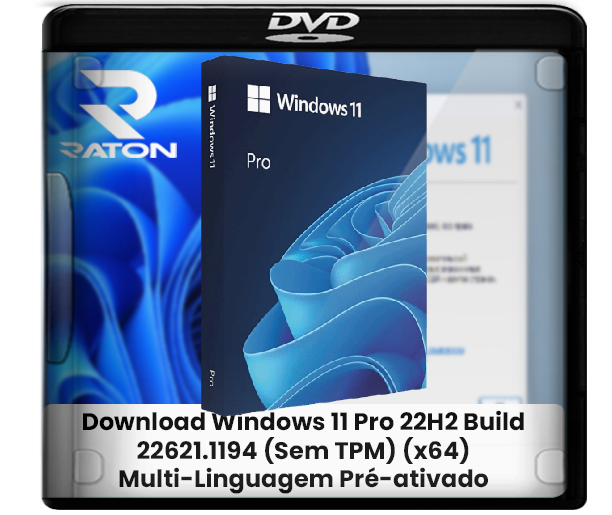 Raton Download - Desde 2007: Download Windows 11 Pro 22H2 22621.1105 Lite /  Superlite (Sem-TPM) (x64) Multi-Linguagem Pré-ativado