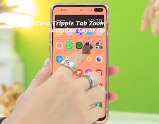 Cukup Tripple Tab Untuk Zoom Tampilan Layar Hp Canggih! Cukup Tripple Tab Untuk Zoom Tampilan Layar Hp