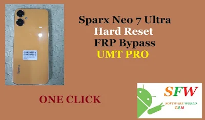 Sparx Neo 7 Ultra Hard Reset FRP Bypass UMT PRO