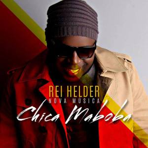 Rei Helder - Chica Maboba (Kizomba)[Download]