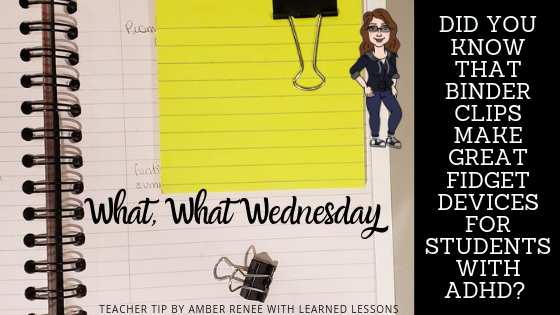 binder clips, classroom management, students with ADHD, fidget devices, learned lessons