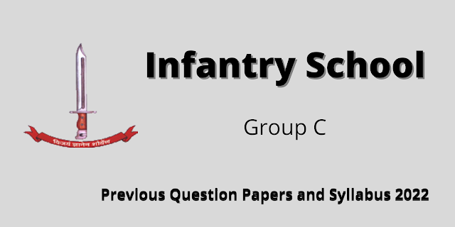 Infantry School Group C Old Question Papers and Syllabus 2022