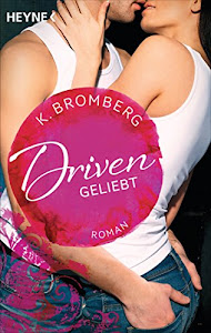 Driven. Geliebt: Band 3 - Roman - (Driven-Serie)