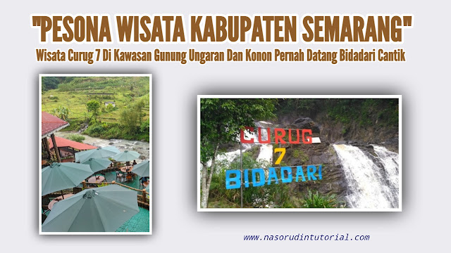 Pesona Wisata Kabupaten Semarang - Wisata Curug 7 Di Kawasan Gunung Ungaran Dan Konon Pernah Datangnya Bidadari Cantik