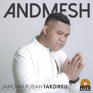 Lirik Lagu Andmesh - Jangan Rubah Takdirku