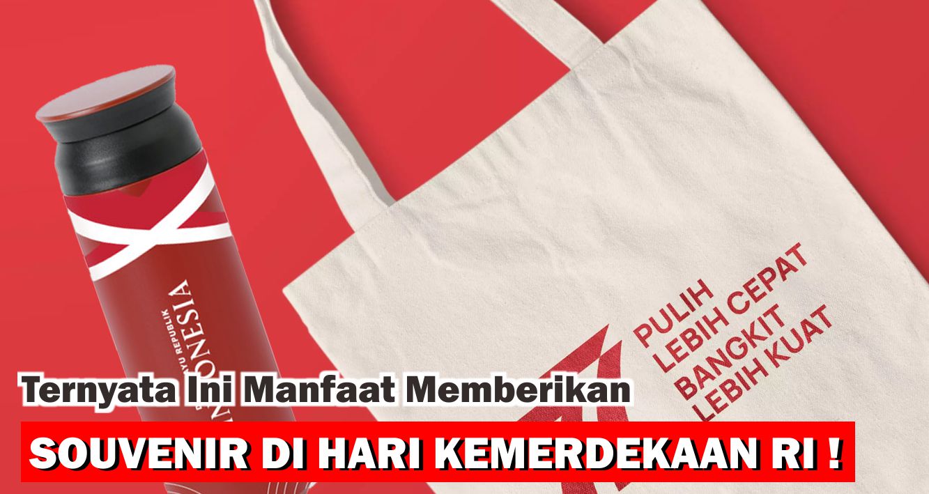 Ternyata Ini Manfaat Memberikan Souvenir di Hari Kemerdekaan RI !