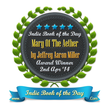 http://indiebookoftheday.com/mary-of-the-aether-by-jeffrey-aaron-miller/