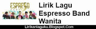 Lirik Lagu Espresso Band - Wanita