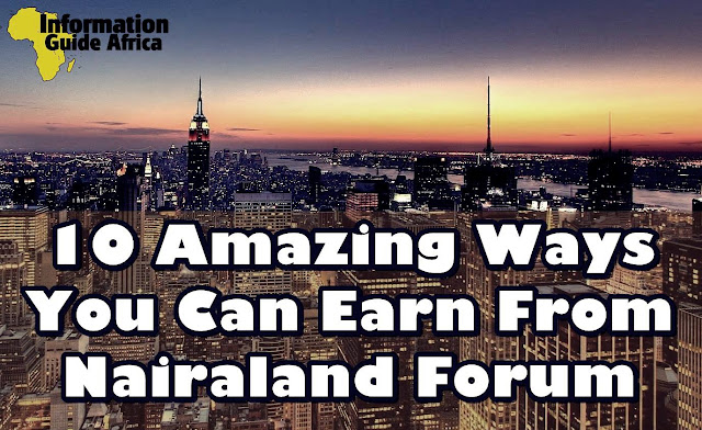 10 Amazing Ways You Can Earn From Nairaland Forum