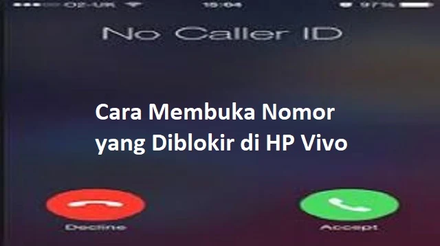 Cara Membuka Nomor yang Diblokir di HP Vivo