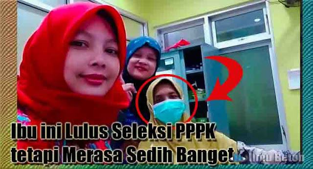 Ibu ini Lulus Seleksi PPPK tetapi Merasa Sedih Banget