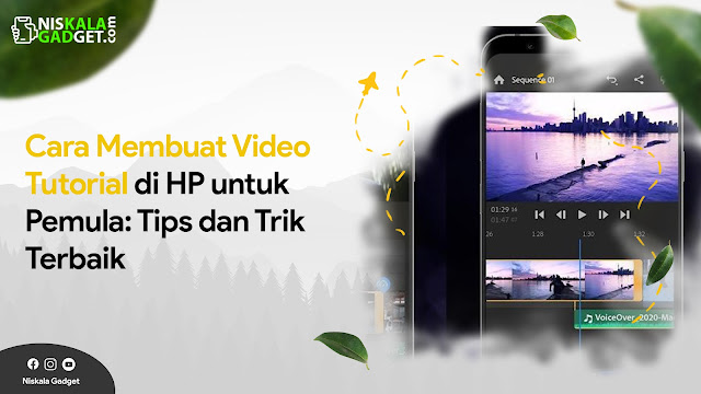 Cara Membuat Video Tutorial di HP untuk Pemula: Tips dan Trik Terbaik