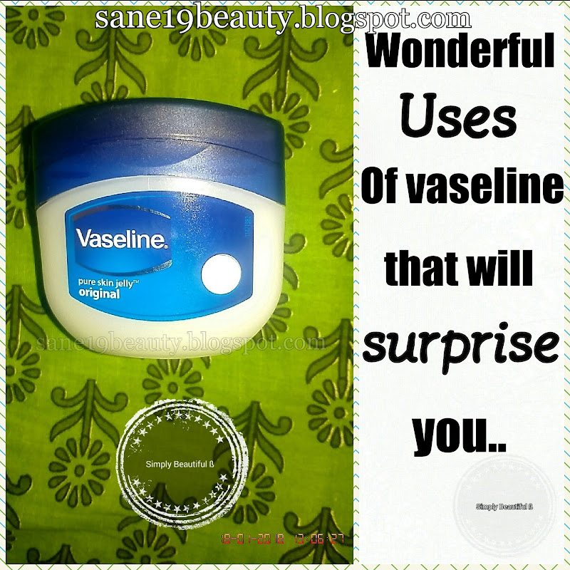Vaseline is quite useful.