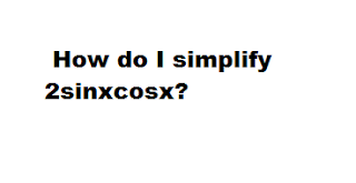 How do I simplify 2sinxcosx?