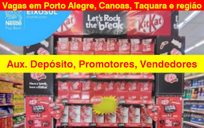 Distribuidora da Nestlé seleciona Auxiliar de Depósito, Promotores, Vendedores e outros em Porto Alegre e região metropolitana