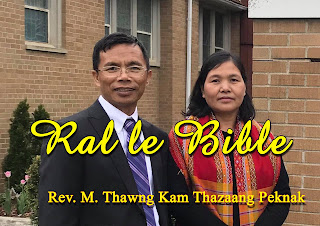  Ral le Bible || Rev. M. Thawng Kam thazaang peknak