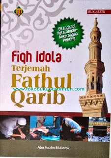 KITAB FIQIH MAZHAB IMAM SYAFI'I , TERJEMAH FATHUL QORIB DAN SYARAH DALAM BAHASA INDONESIA