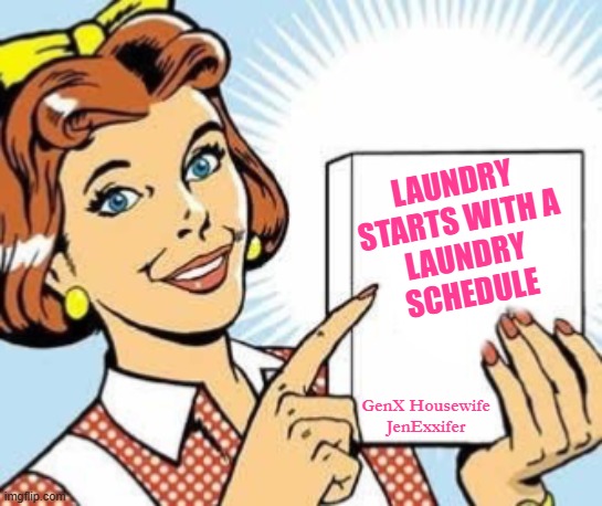 Laundry Starts With a Laundry Schedule (Laundry Tips by JenExxifer | GenX Housewife Memes)