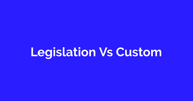 Differences Between Legislation and Custom