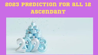 2023-prediction-for-all-12-Ascendant