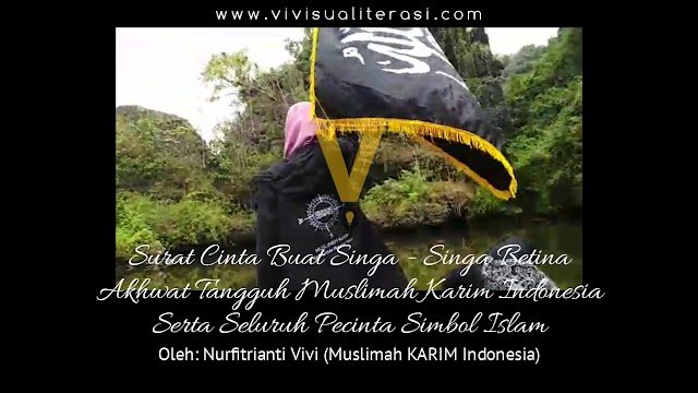 SURAT CINTA BUAT SINGA - SINGA BETINA AKHWAT TANGGUH MUSLIMAH KARIM INDONESIA SERTA SELURUH PECINTA SIMBOL ISLAM