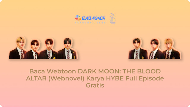 Baca DARK MOON: THE BLOOD ALTAR (Webnovel) Karya HYBE Full Episode Gratis