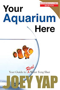 Your Aquarium Here: Your Guide to Real Water Feng Shui (English Edition)