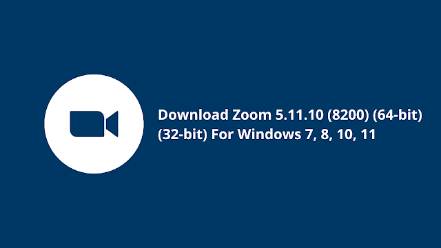 Download Zoom 5.11.10 (8200) (64-bit) (32-bit) For Windows 7, 8, 10, 11