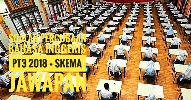 Soalan Percubaan Bahasa Inggeris PT3 2018 + Skema Jawapan 