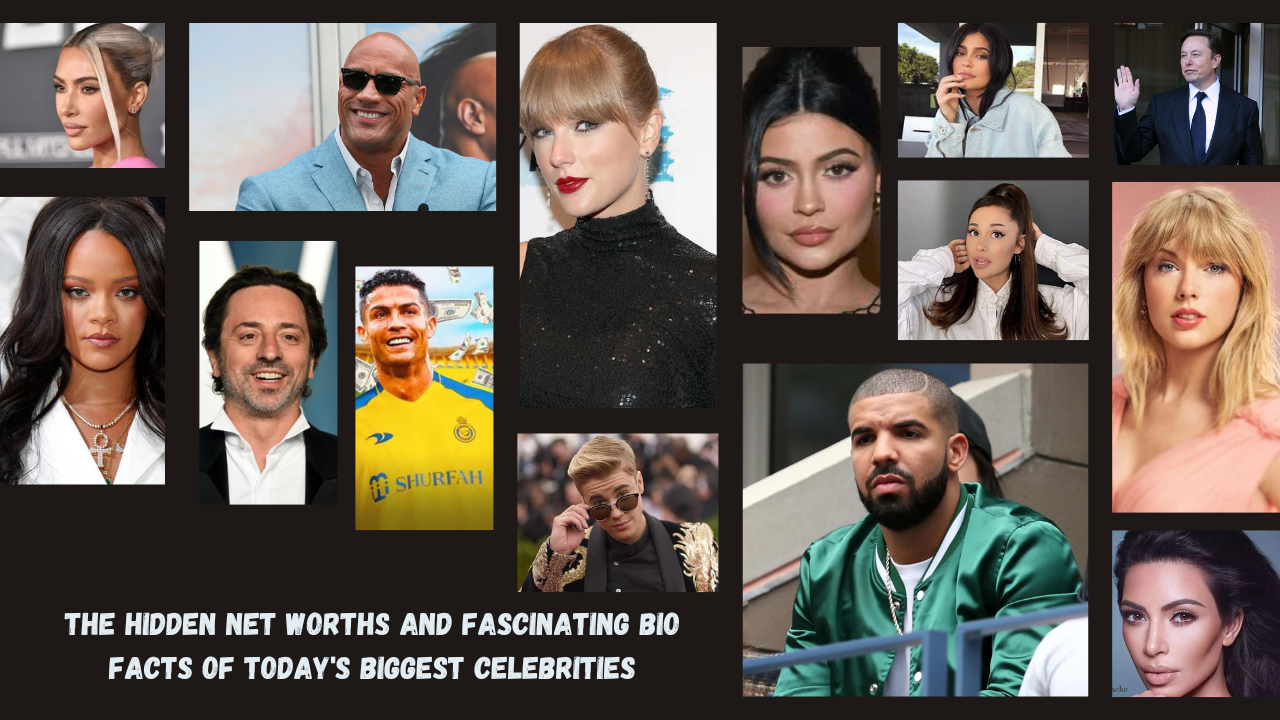 The Hidden Net Worths and Fascinating Bio Facts of Today's Biggest Celebrities